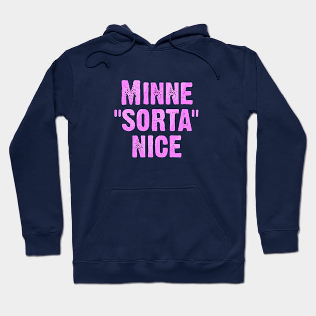 Minne Sorta Nice Hoodie by Dale Preston Design